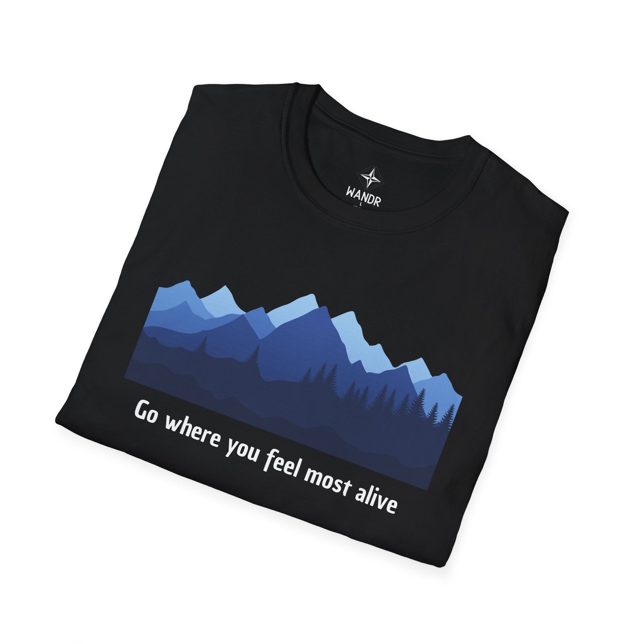 Go everywhere you feel most alive T-Shirt