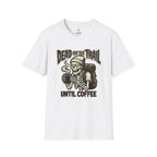 Dead until coffee T-Shirt
