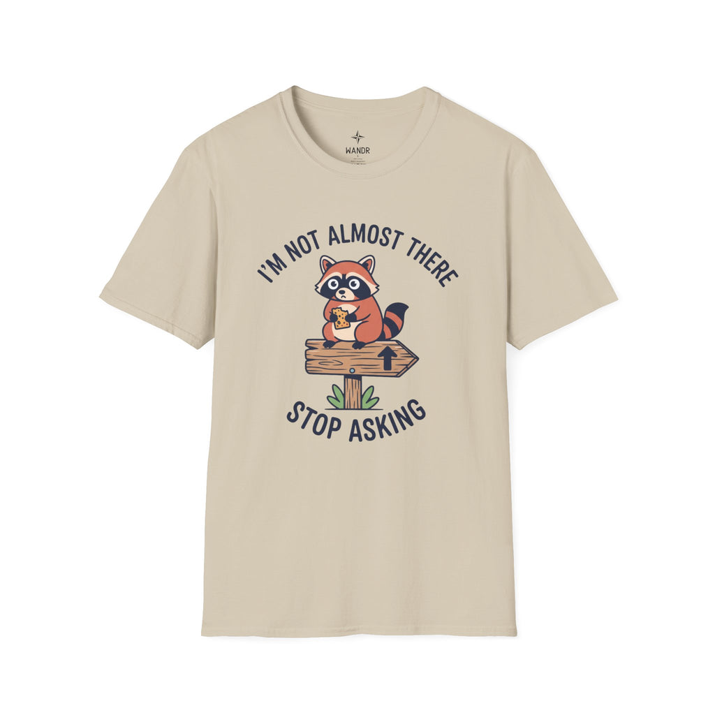 I am not almost there T-Shirt