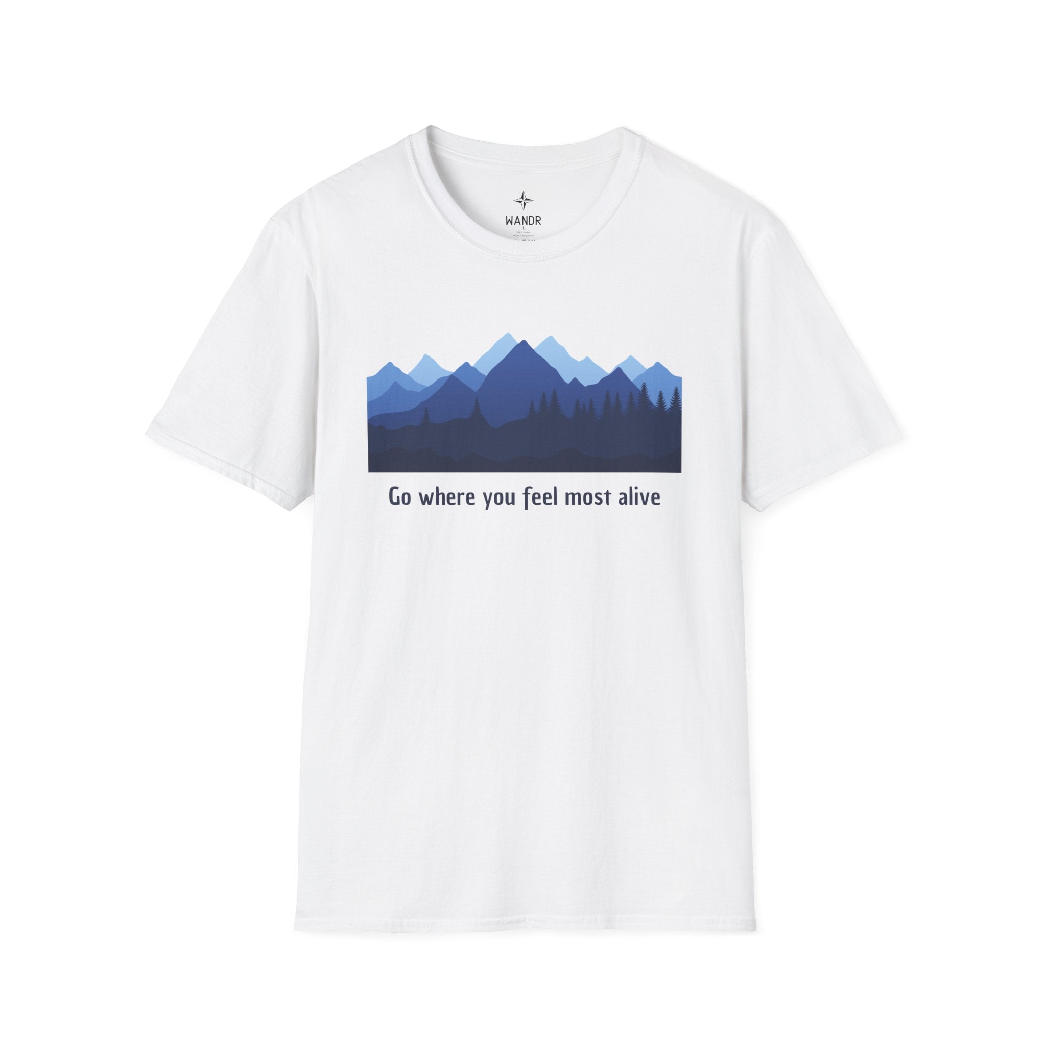 Go everywhere you feel most alive T-Shirt