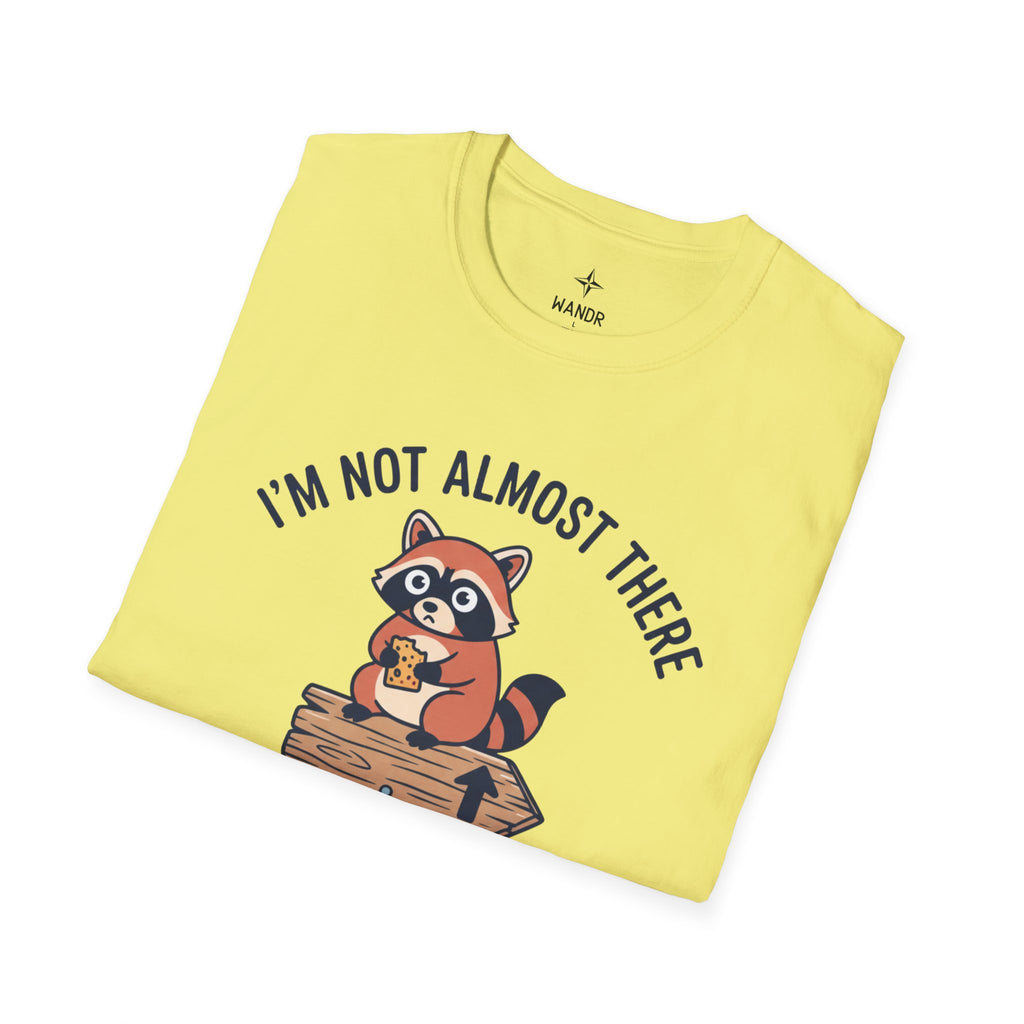 I am not almost there T-Shirt