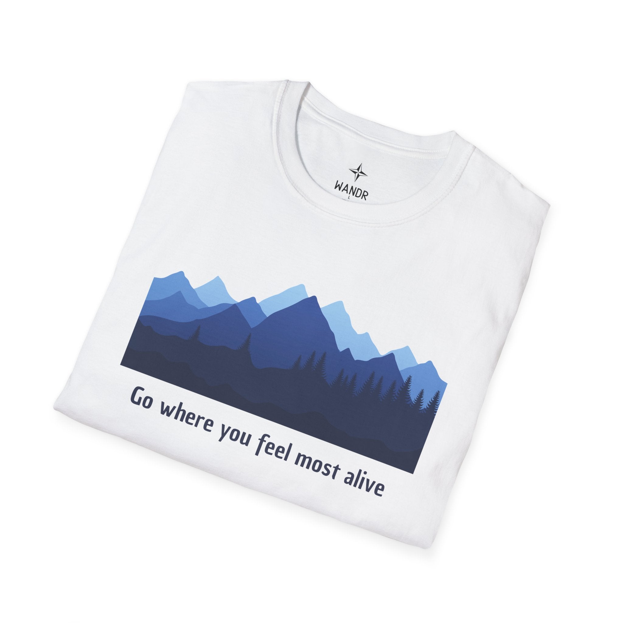 Go everywhere you feel most alive T-Shirt