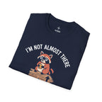 I am not almost there T-Shirt