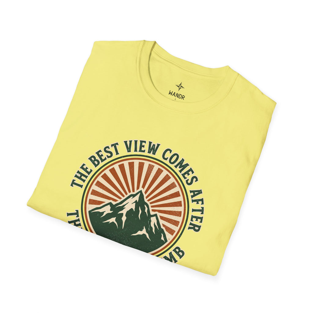 The best view comes after the hardest climb T-Shirt