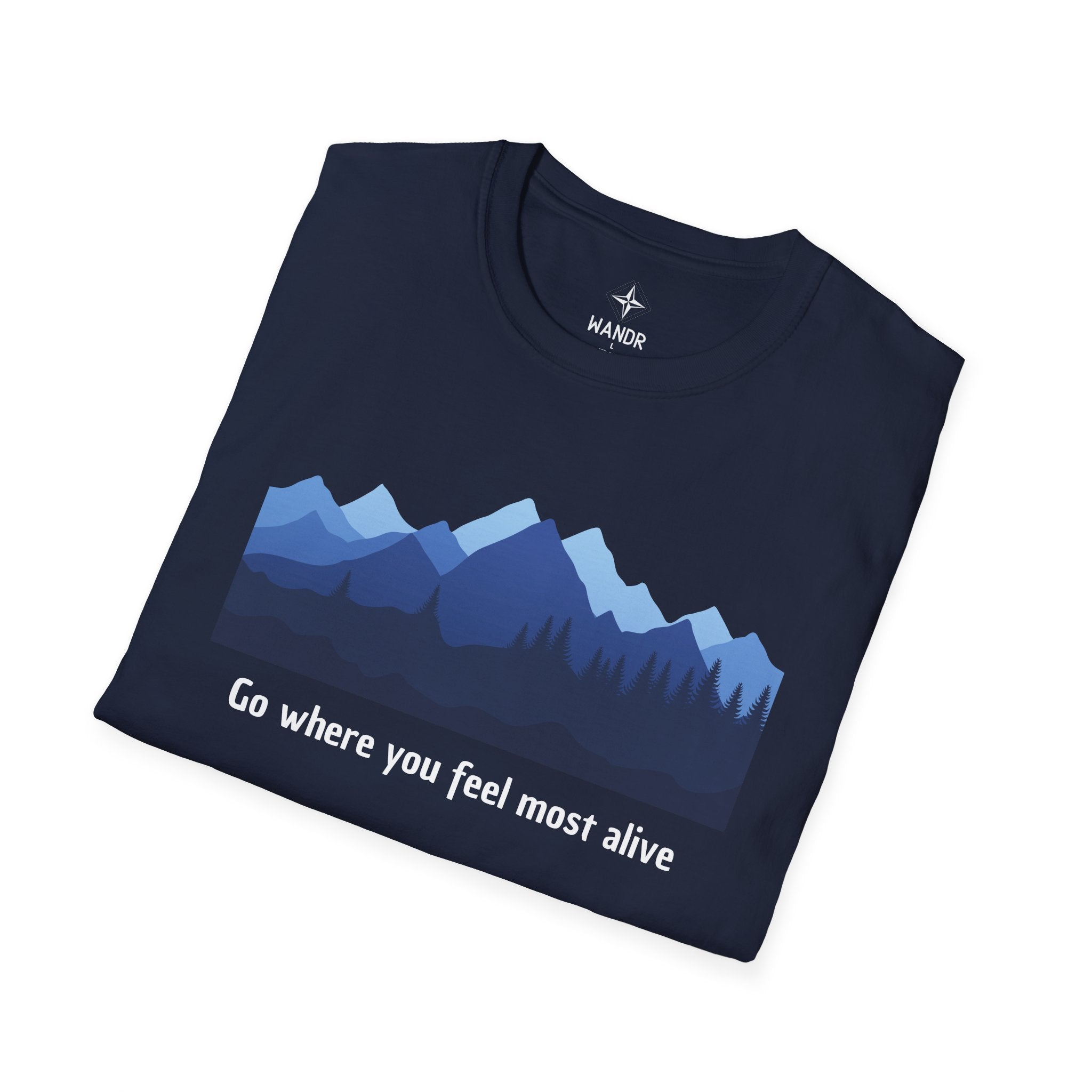 Go everywhere you feel most alive T-Shirt
