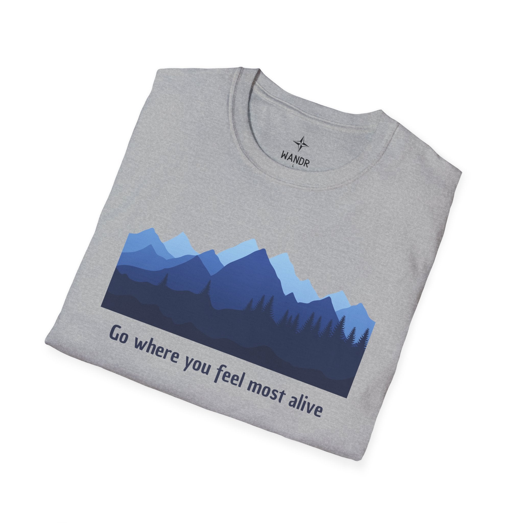 Go everywhere you feel most alive T-Shirt