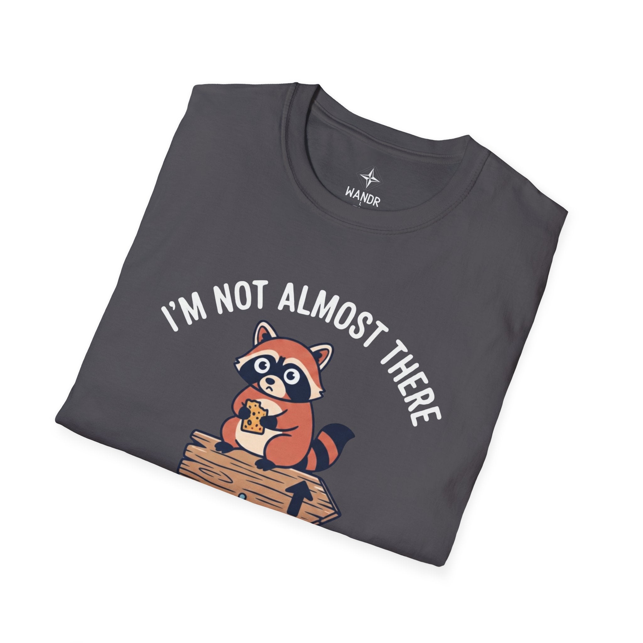 I am not almost there T-Shirt