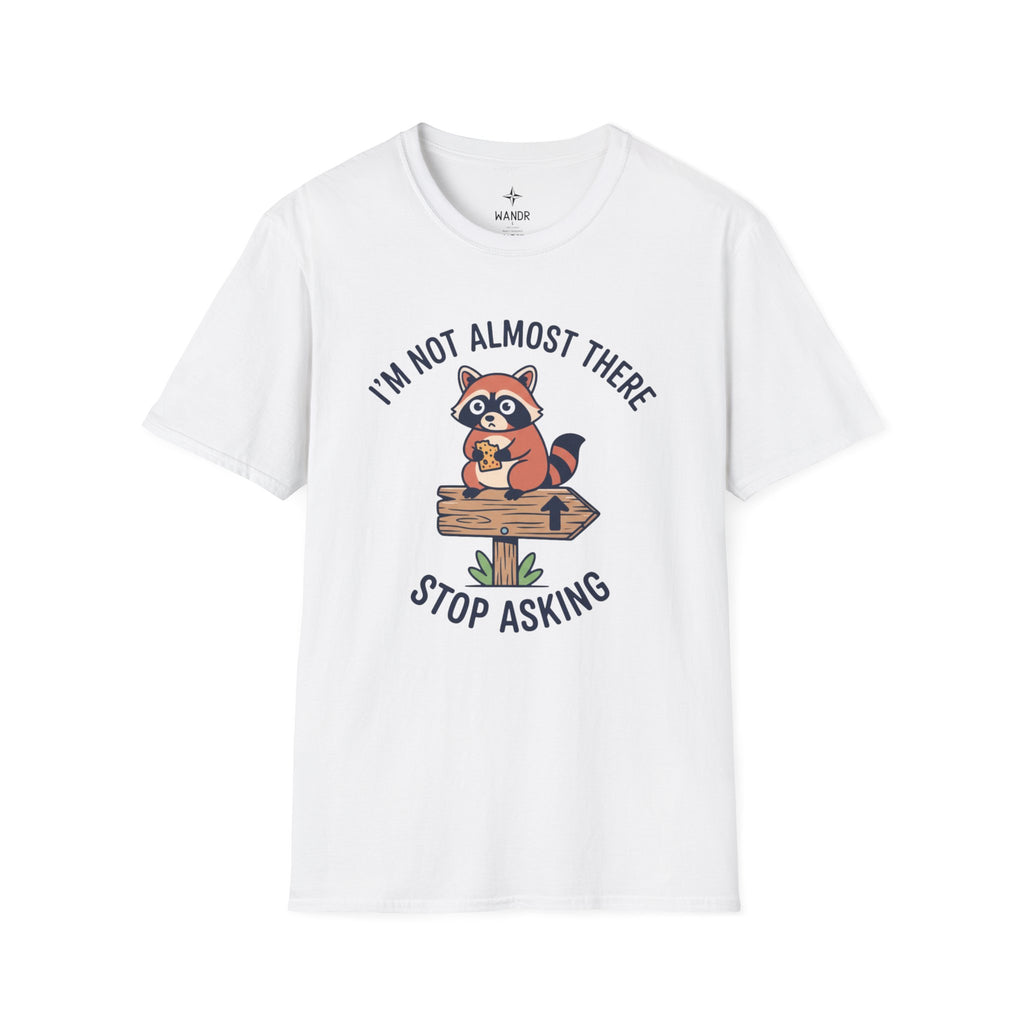 I am not almost there T-Shirt