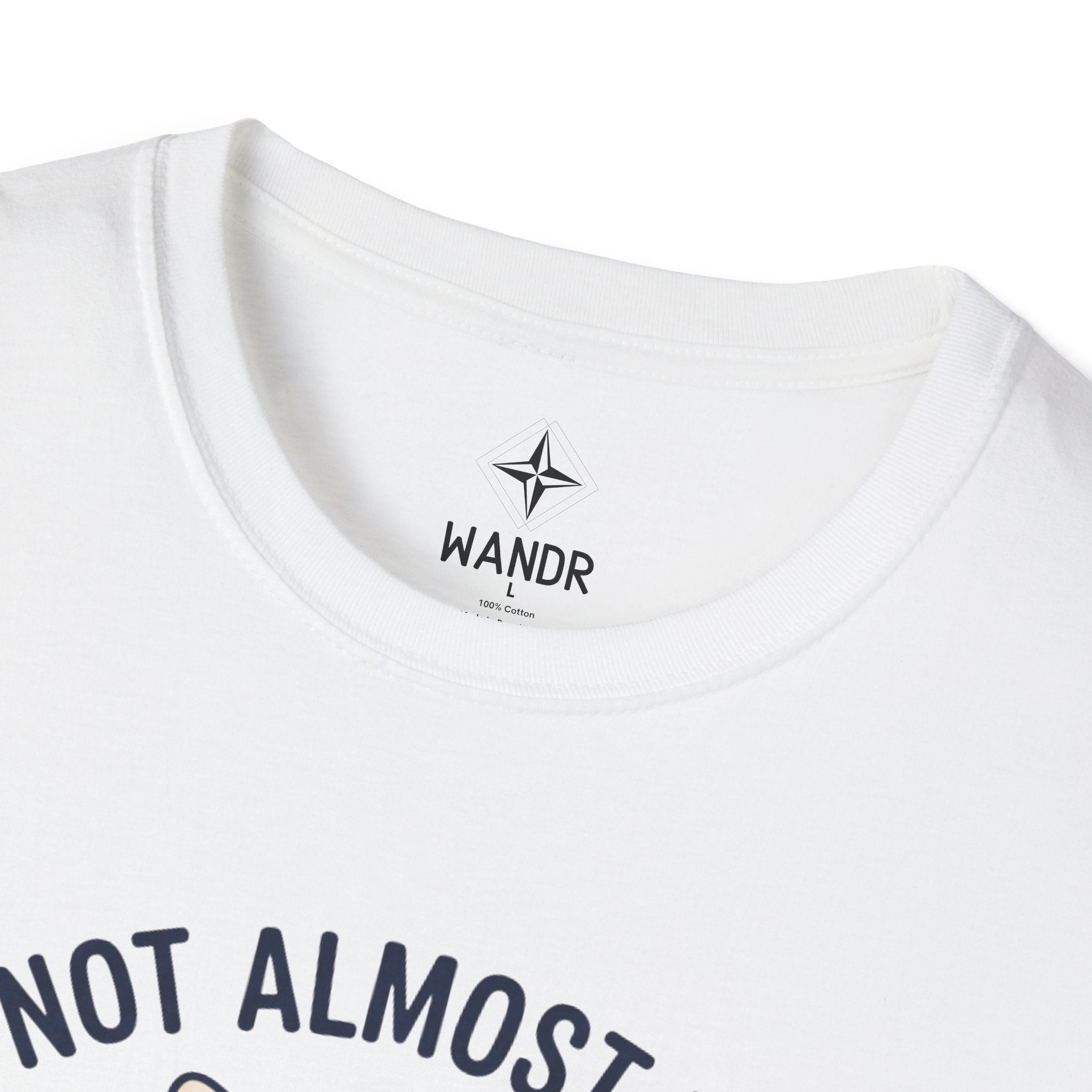 I am not almost there T-Shirt