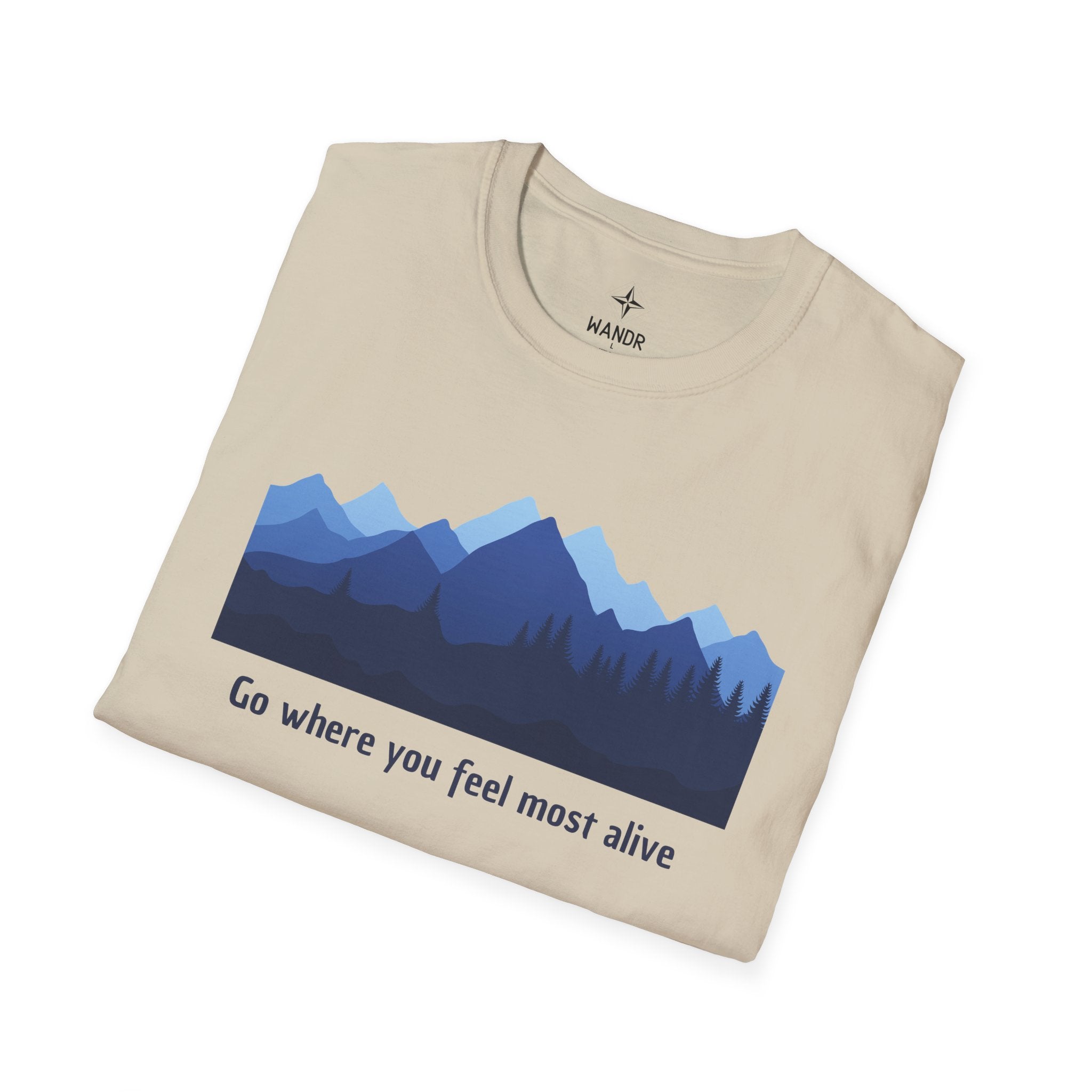 Go everywhere you feel most alive T-Shirt