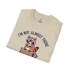 I am not almost there T-Shirt
