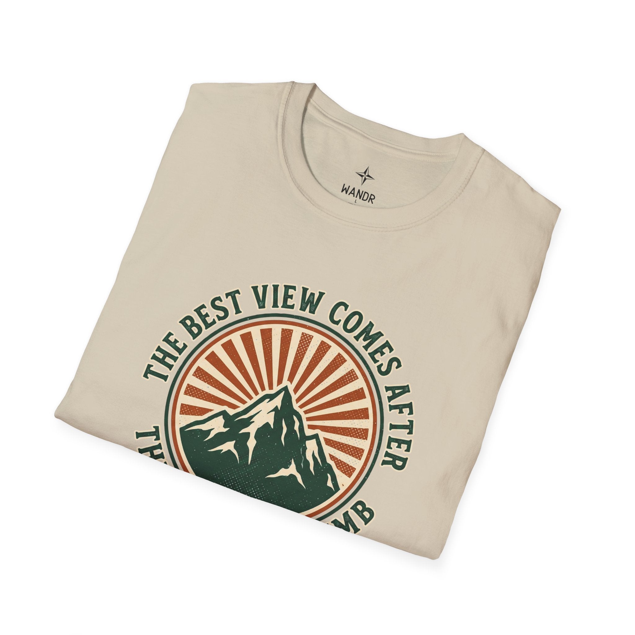 The best view comes after the hardest climb T-Shirt