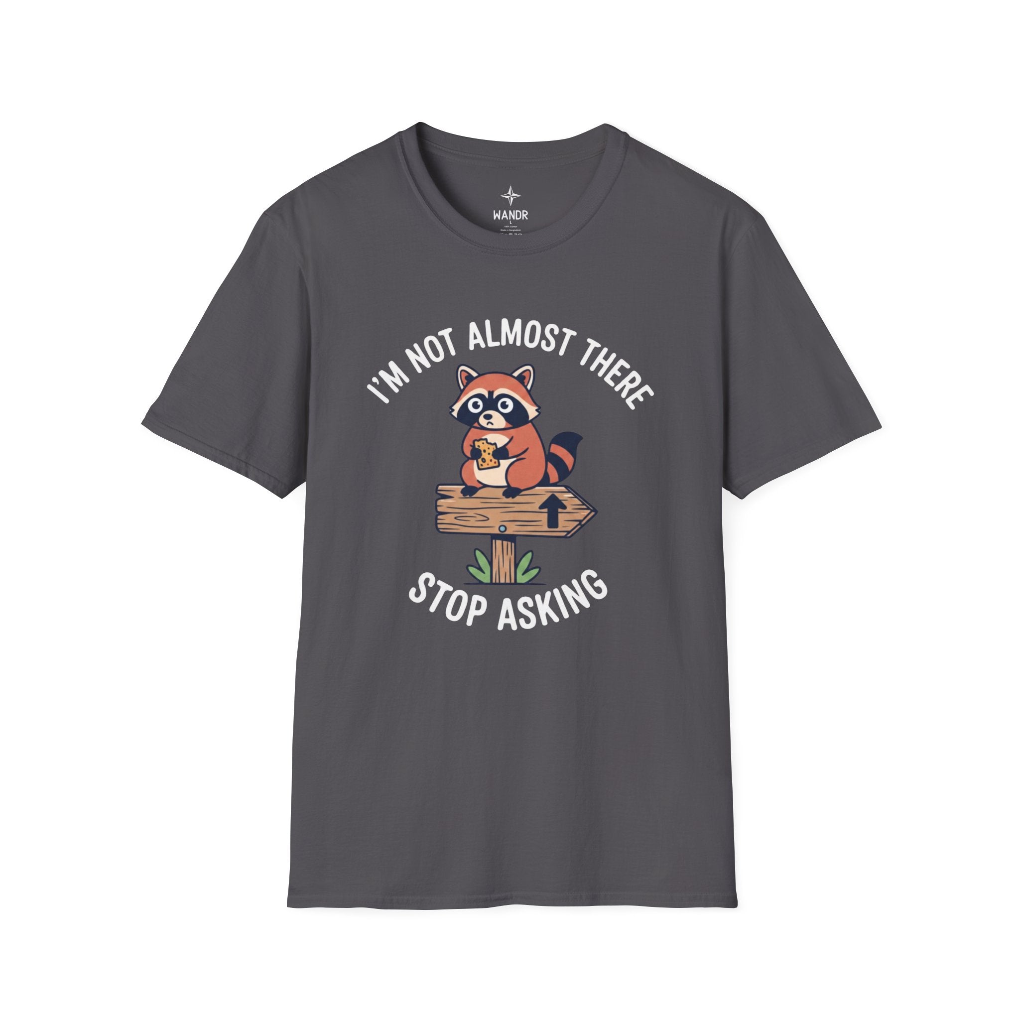 I am not almost there T-Shirt