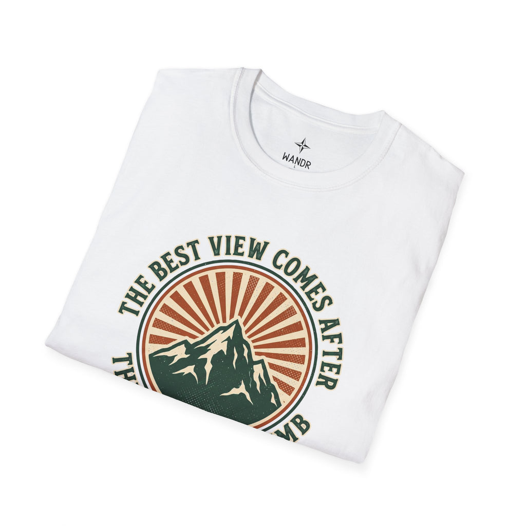 The best view comes after the hardest climb T-Shirt