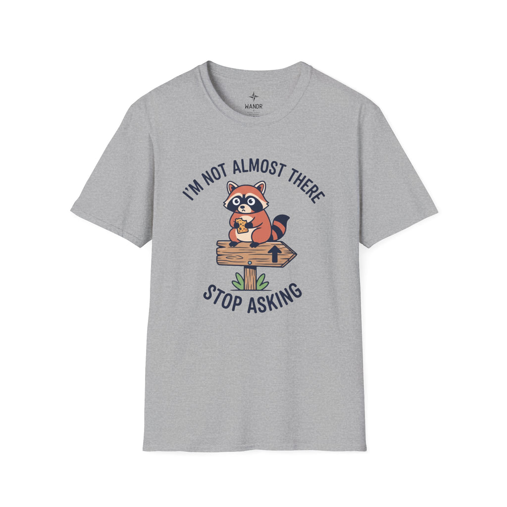 I am not almost there T-Shirt