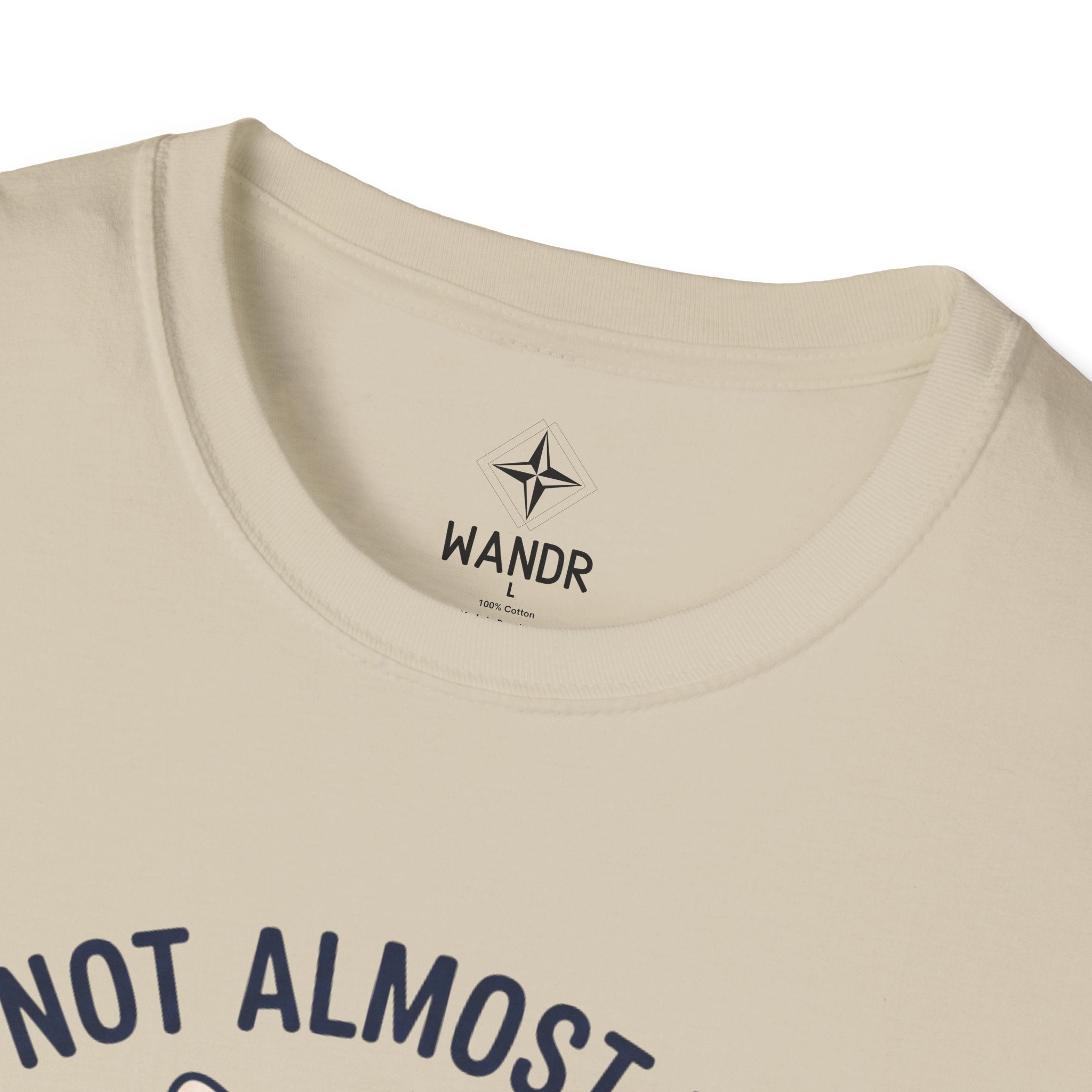 I am not almost there T-Shirt