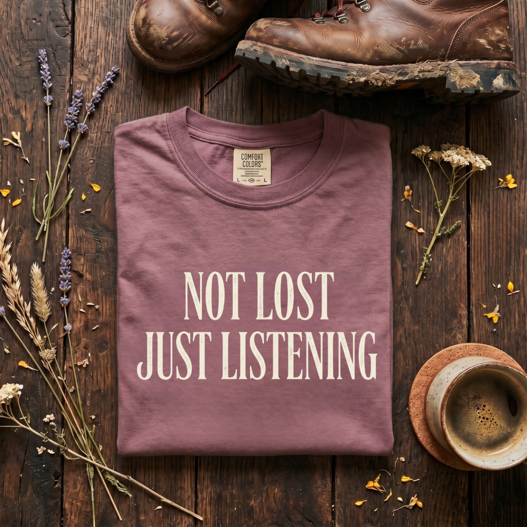Not Lost, Just Listening T-Shirt