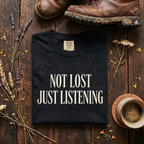 Not Lost, Just Listening T-Shirt