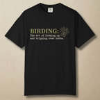 Birding: The Art of Looking Up and Tripping Over Roots T-Shirt