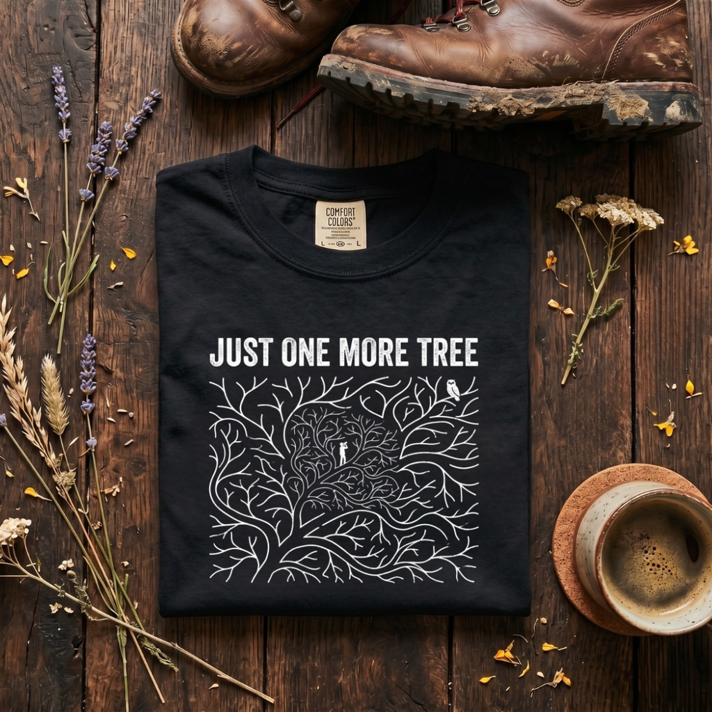 Just One More Tree T-Shirt
