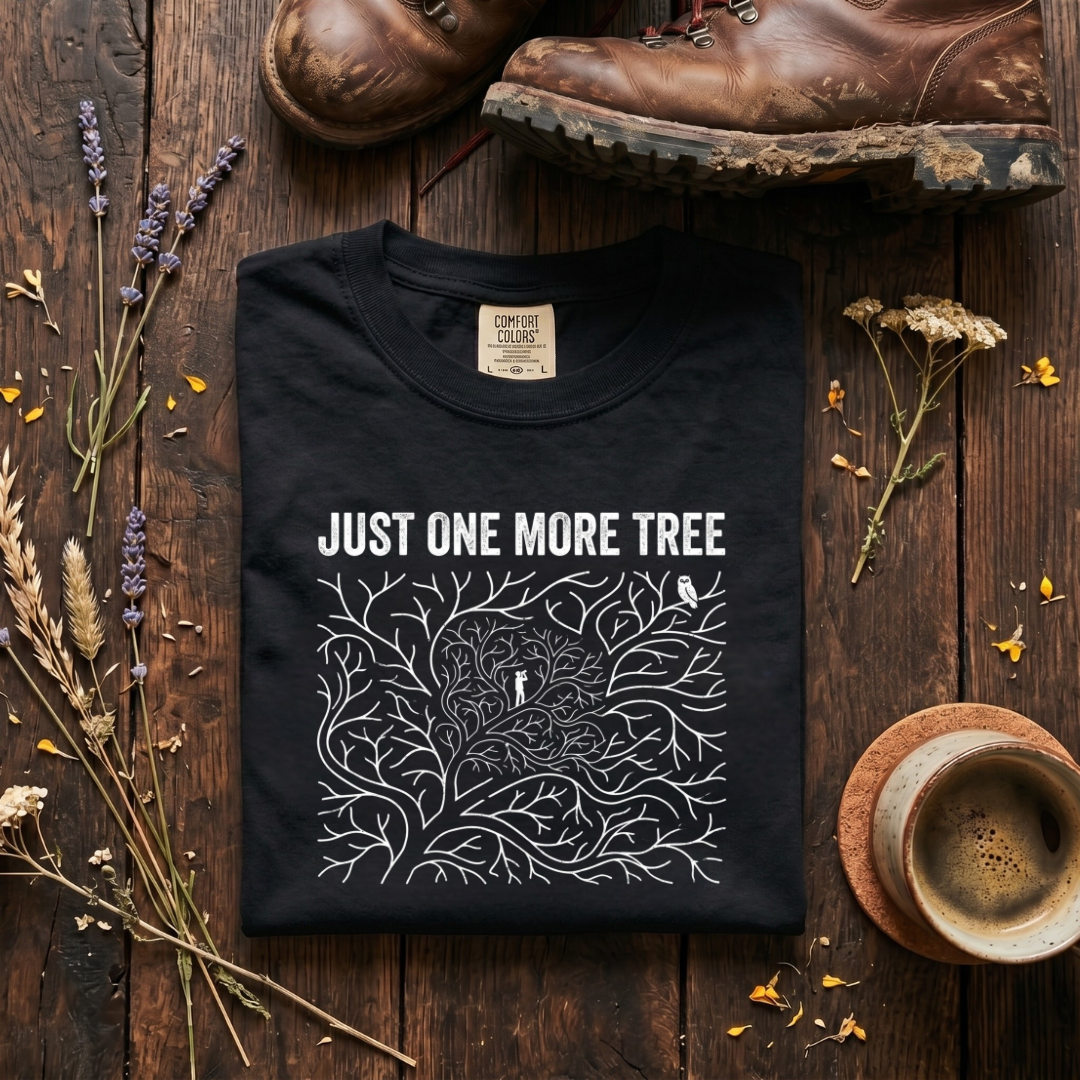 Just One More Tree T-Shirt