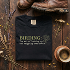 Birding: The Art of Looking Up and Tripping Over Roots T-Shirt