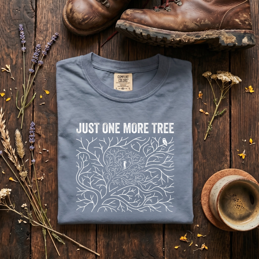Just One More Tree T-Shirt