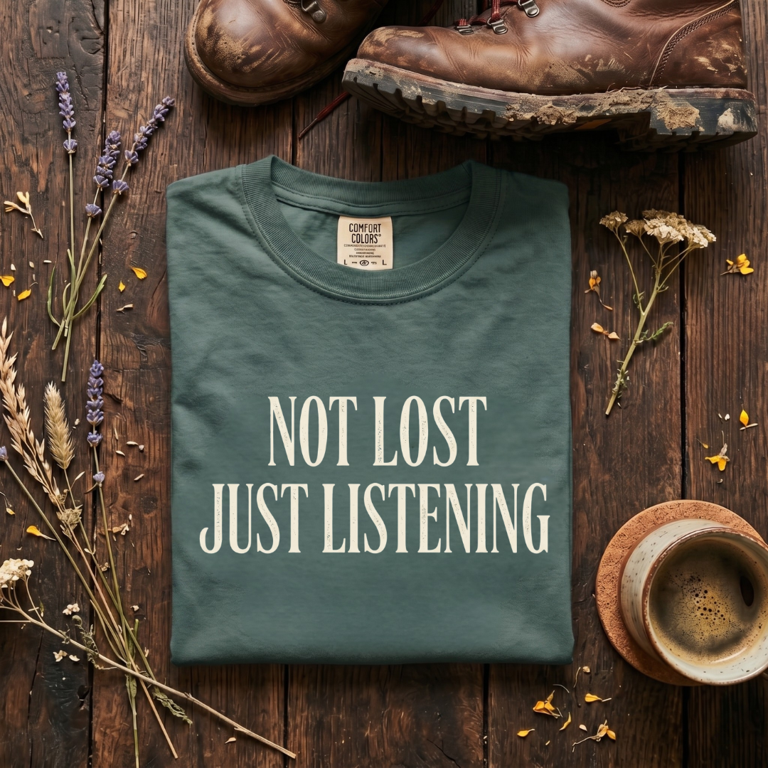 Not Lost, Just Listening T-Shirt