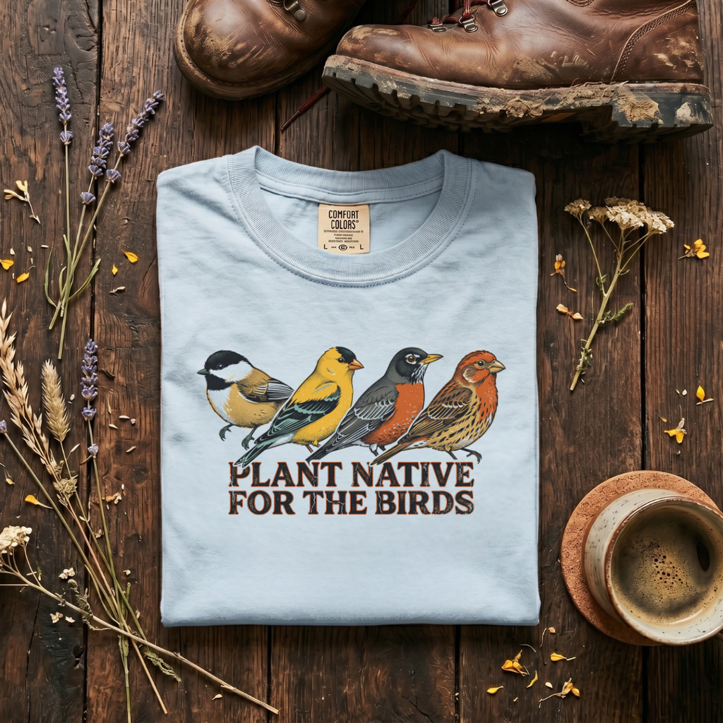 Plant Native For The BirdsT-Shirt