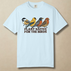 Plant Native For The BirdsT-Shirt