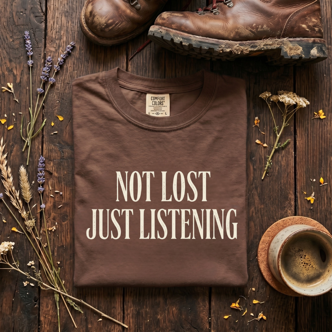 Not Lost, Just Listening T-Shirt