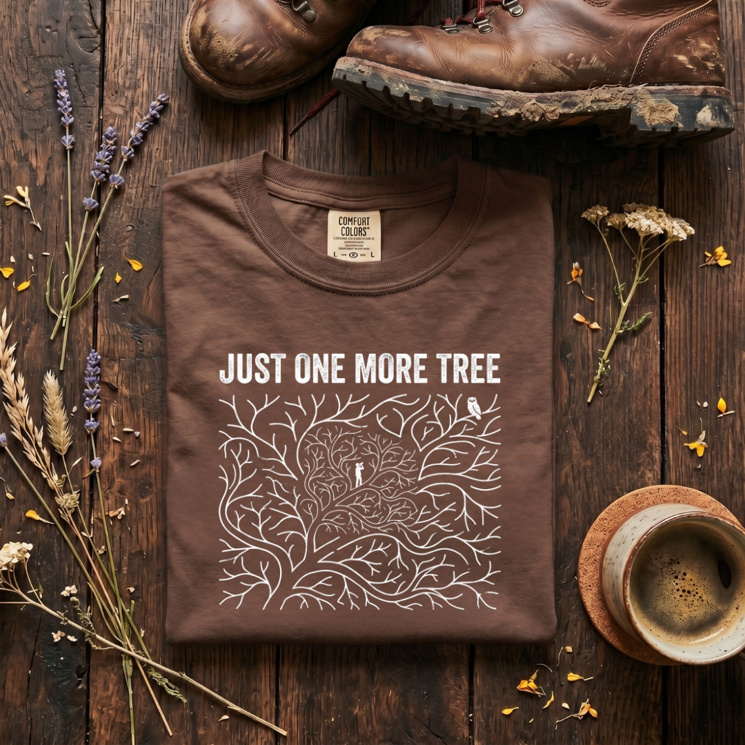 Just One More Tree T-Shirt