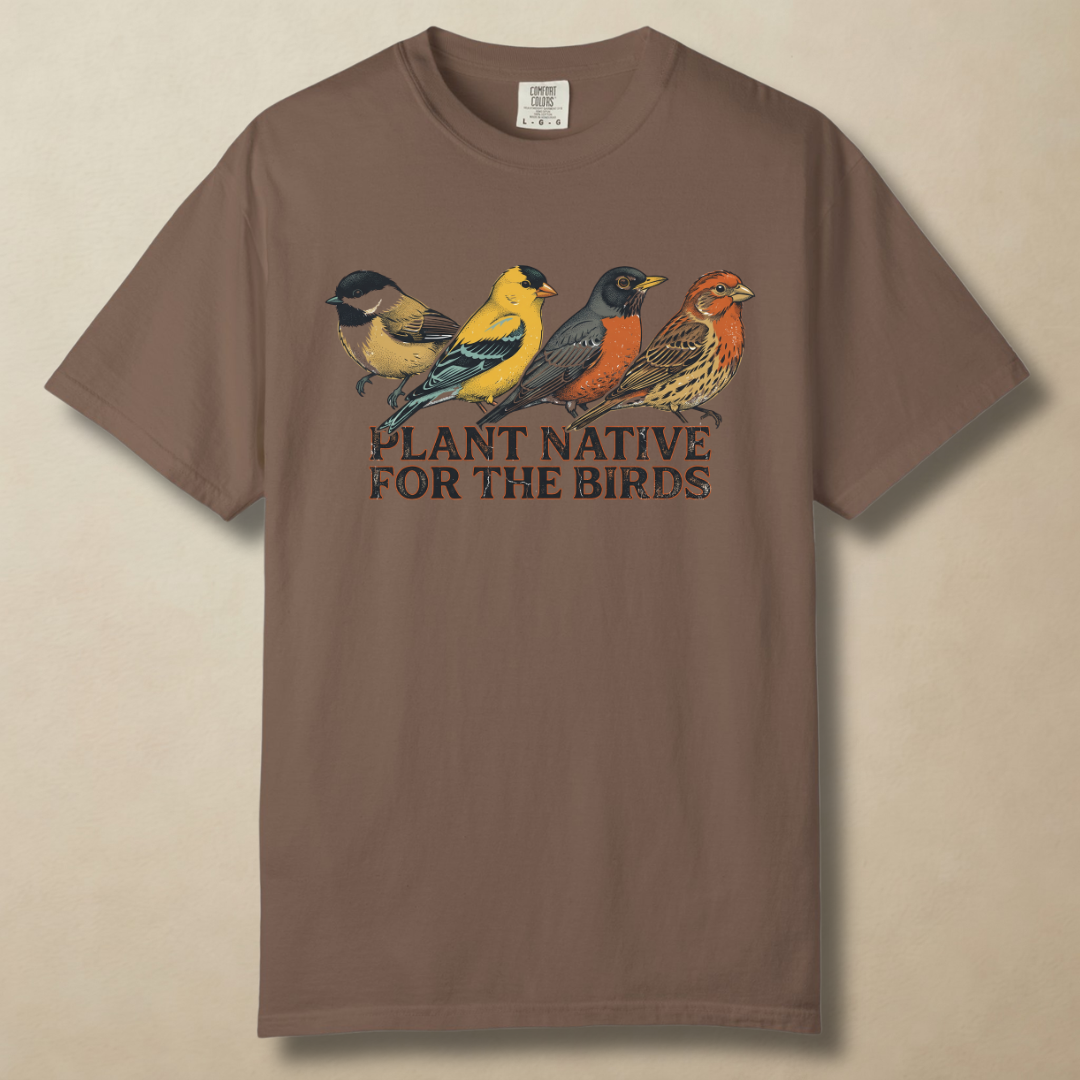 Plant Native For The BirdsT-Shirt