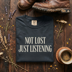 Not Lost, Just Listening T-Shirt