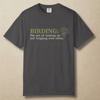 Birding: The Art of Looking Up and Tripping Over Roots T-Shirt