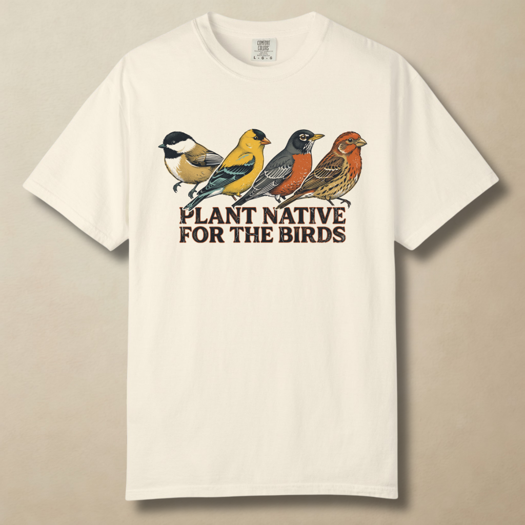 Plant Native For The BirdsT-Shirt