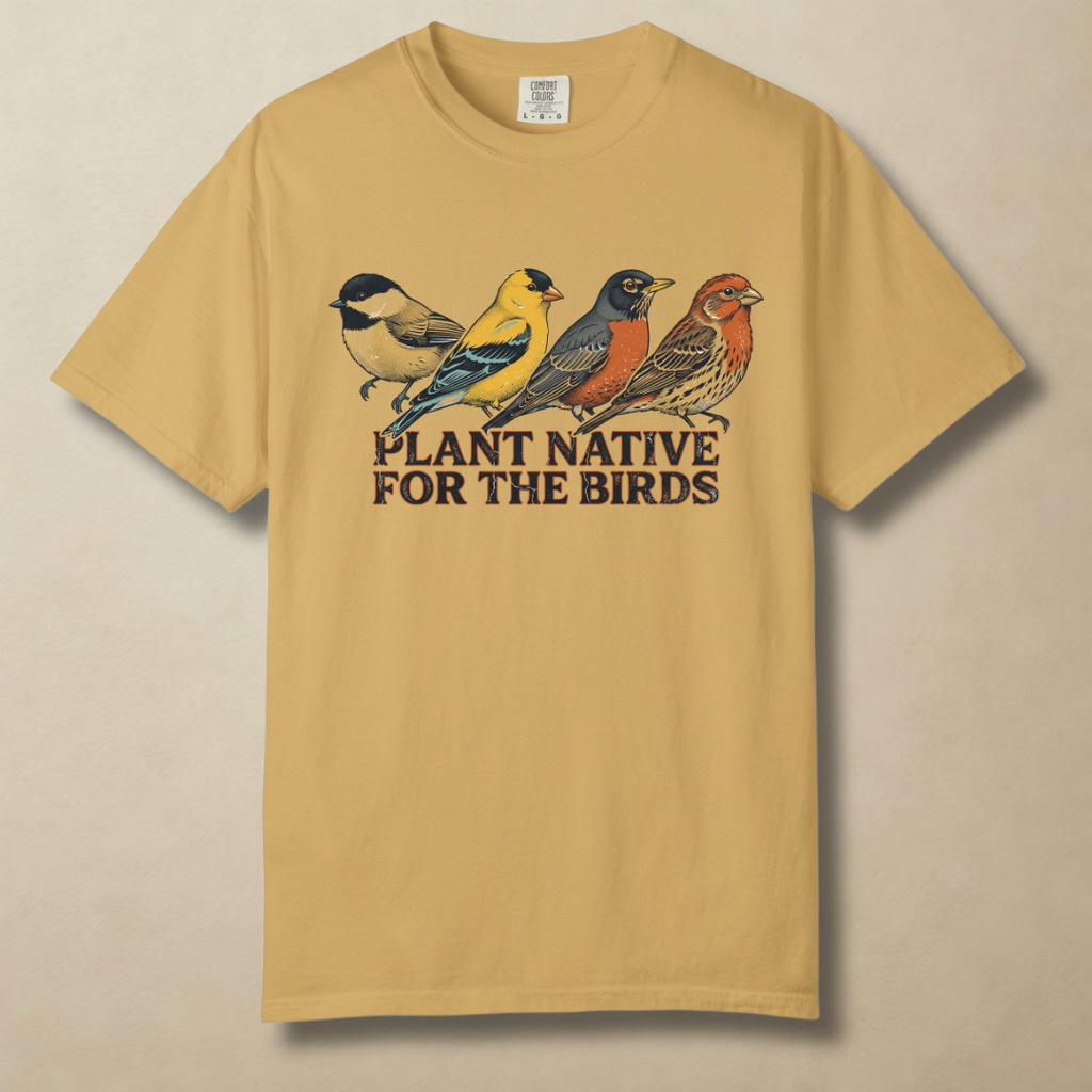 Plant Native For The BirdsT-Shirt