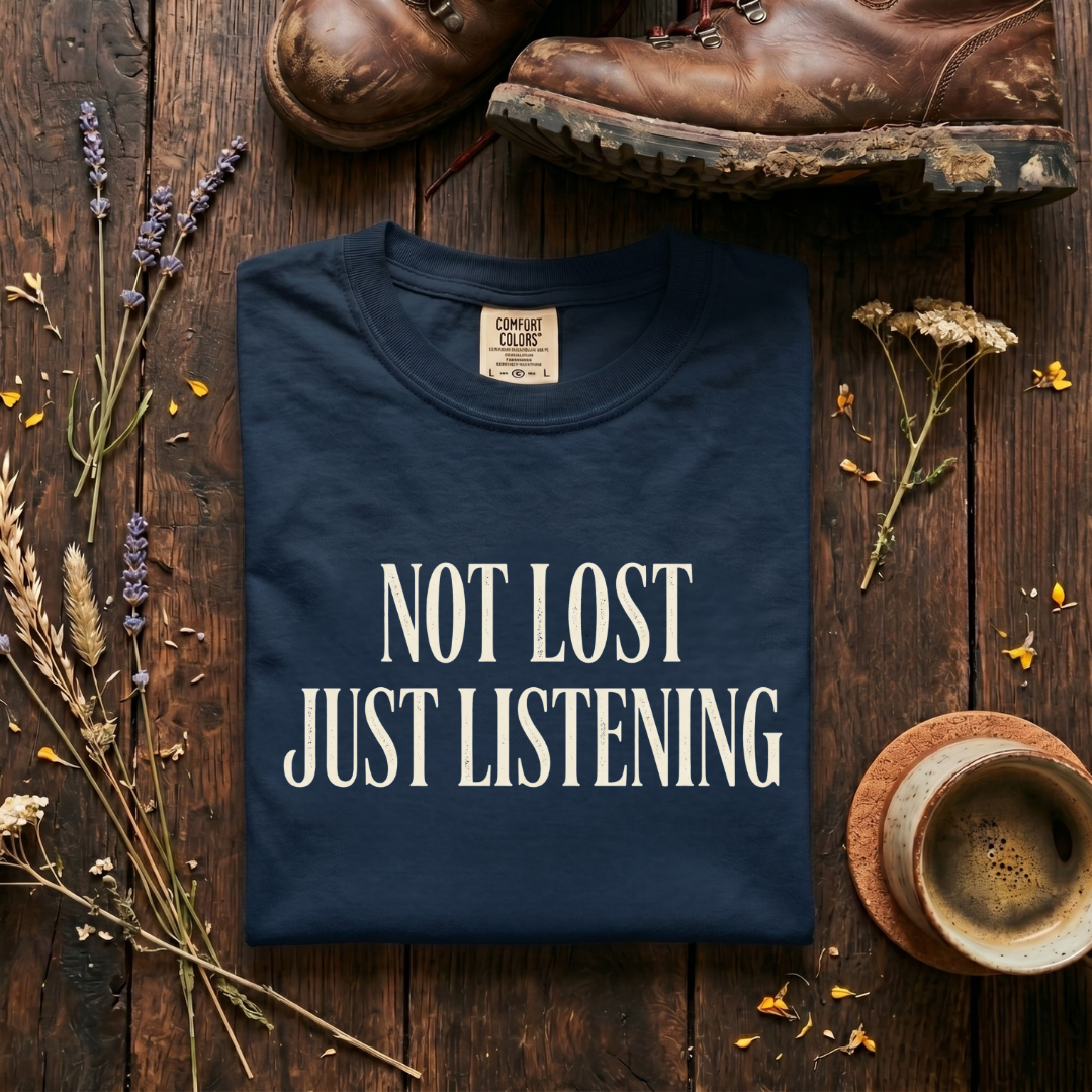 Not Lost, Just Listening T-Shirt