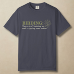 Birding: The Art of Looking Up and Tripping Over Roots T-Shirt