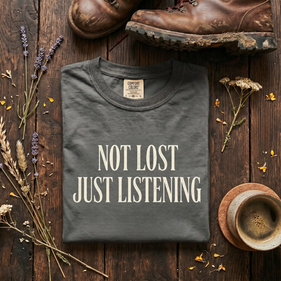 Not Lost, Just Listening T-Shirt