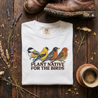 Plant Native For The Birds T-Shirt